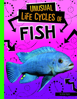 Unusual Life Cycles of Fish 1496695585 Book Cover