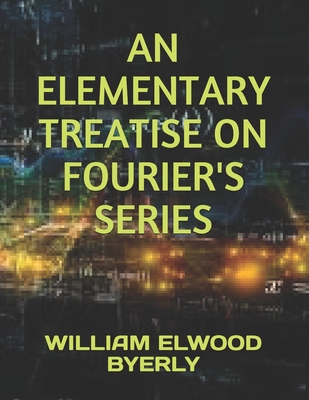 An Elementary Treatise on Fourier's Series 1671783859 Book Cover