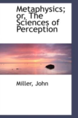 Metaphysics; Or, the Sciences of Perception 1113207868 Book Cover