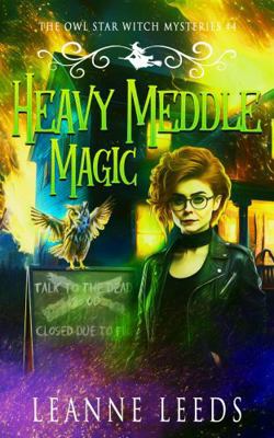 Heavy Meddle Magic (The Owl Star Witch Mysteries) 1950505561 Book Cover