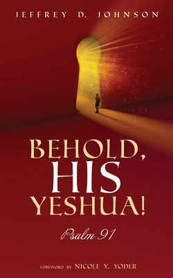 Behold, His Yeshua!: Psalm 91 1725284286 Book Cover