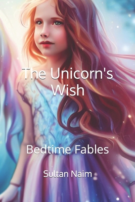 The Unicorn's Wish: Bedtime Fables B0CJLCNRLN Book Cover