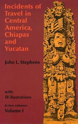 Incidents of Travel in Central America, Chiapas... B007CJ77FS Book Cover