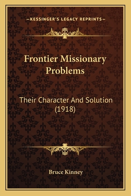 Frontier Missionary Problems: Their Character A... 116409307X Book Cover
