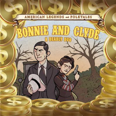 Bonnie and Clyde: A Deadly Duo 1502636824 Book Cover