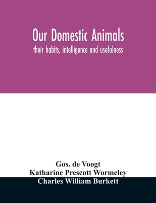 Our domestic animals: their habits, intelligenc... 9354010946 Book Cover