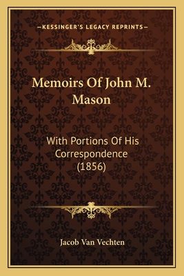 Memoirs Of John M. Mason: With Portions Of His ... 1164952978 Book Cover