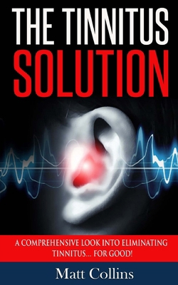 The Tinnitus Solution: A Comprehensive Look int... 1533277389 Book Cover