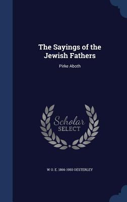 The Sayings of the Jewish Fathers: Pirke Aboth 1340020173 Book Cover