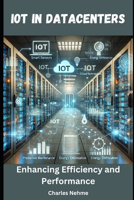 IoT in Data Centers: Enhancing Efficiency and P... B0DMTKBMFN Book Cover