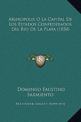 Arjiropolis O La Capital de Los Estados Confede... [Spanish] 1169272584 Book Cover