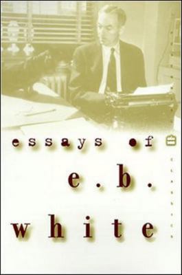 Essays of E.B. White 0072434279 Book Cover