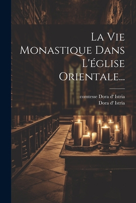 La Vie Monastique Dans L'église Orientale... [French] 1021821195 Book Cover