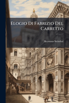 Elogio Di Fabrizio Del Carretto [Italian] 1173277374 Book Cover