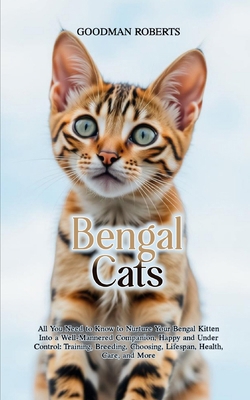 Bengal Cats: All You Need to Know to Nurture Yo...            Book Cover