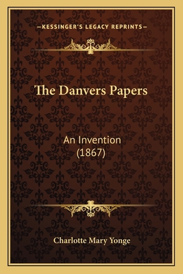 The Danvers Papers: An Invention (1867) 1165664984 Book Cover