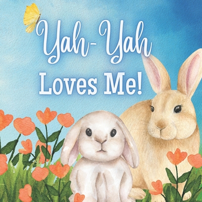 Yah-Yah Loves Me!: A Story about Yah-Yah's Love! B0BW2H5N1K Book Cover