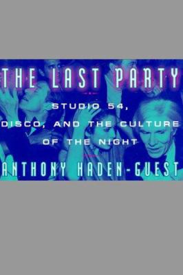 The Last Party: Studio 54, Disco, and the Cultu... 068814151X Book Cover