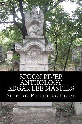 Spoon River Anthology Edgar Lee Masters 1450584357 Book Cover