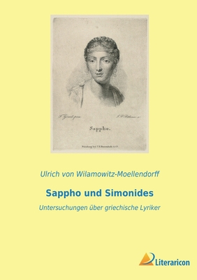 Sappho und Simonides: Untersuchungen über griec... [German] 3965066498 Book Cover