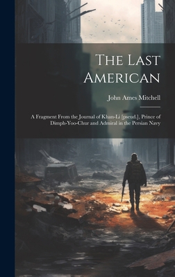 The Last American: A Fragment From the Journal ... 1019397292 Book Cover