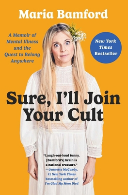 Sure, I'll Join Your Cult: A Memoir of Mental I... 1982168560 Book Cover