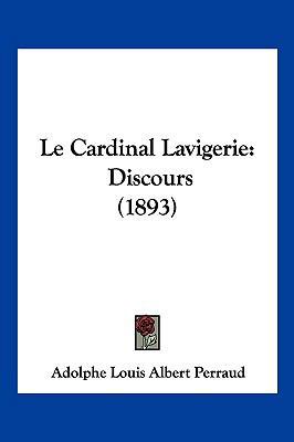 Le Cardinal Lavigerie: Discours (1893) [French] 1160147159 Book Cover