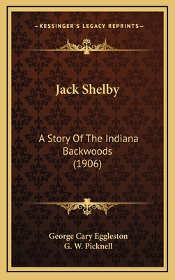 Jack Shelby: A Story Of The Indiana Backwoods (... 1165037548 Book Cover