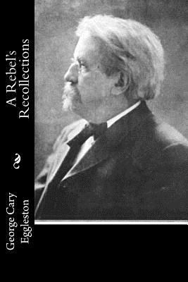 A Rebel's Recollections 153362030X Book Cover