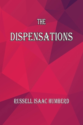 The Dispensations: The Seven Biblical Dispensat... B0DPGVN1Y5 Book Cover