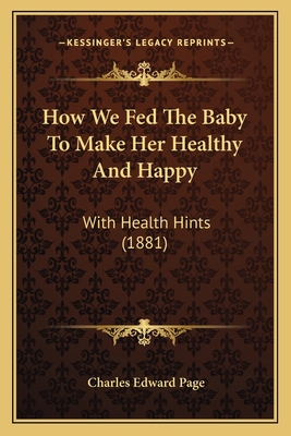 How We Fed The Baby To Make Her Healthy And Hap... 1166024954 Book Cover