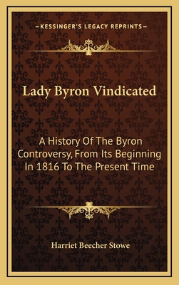 Lady Byron Vindicated: A History Of The Byron C... 1163520071 Book Cover