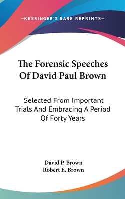 The Forensic Speeches Of David Paul Brown: Sele... 0548261547 Book Cover