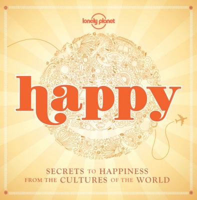 Happy: Secrets to Happiness from the Cultures o... 1742205887 Book Cover