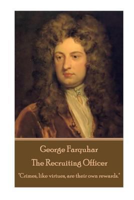 George Farquhar - The Recruiting Officer: "Crim... 1787373088 Book Cover