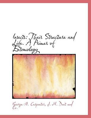 Insects: Their Structure and Life. a Primer of ... 1140586629 Book Cover