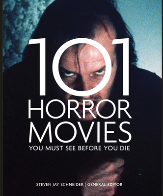 101 Horror Movies You Must See Before You Die 1845436563 Book Cover