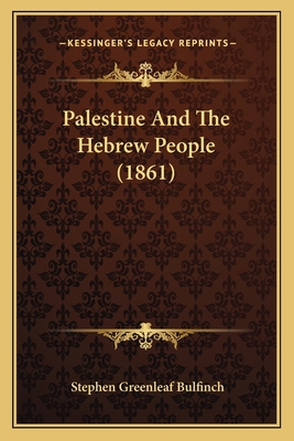 Palestine And The Hebrew People (1861) 1165657805 Book Cover