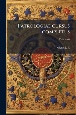 Patrologiae cursus completus: Series latina; Vo... [Latin] 124708647X Book Cover
