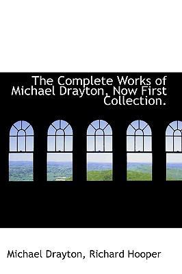 The Complete Works of Michael Drayton, Now Firs... 1113663596 Book Cover