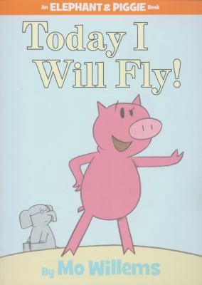 Today I Will Fly!. by Mo Willems 1406314676 Book Cover