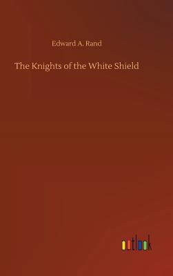 The Knights of the White Shield 3732670015 Book Cover