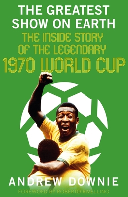 The Greatest Show on Earth: The Inside Story of... 1909715964 Book Cover