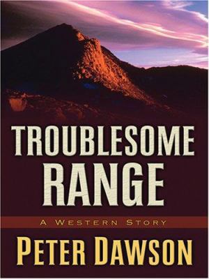 Troublesome Range: A Western Story (Five Star F... 1594145644 Book Cover