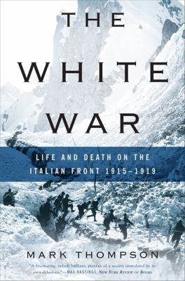 The White War: Life and Death on the Italian Fr... 0465020372 Book Cover