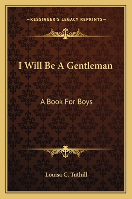 I Will Be A Gentleman: A Book For Boys 1163763950 Book Cover