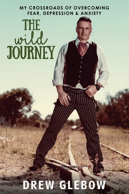 The Wild Journey: My Crossroads of Overcoming F... 192298258X Book Cover