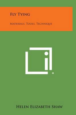 Fly Tying: Materials, Tools, Technique 1258809923 Book Cover