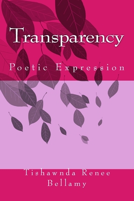Transparency: Poetic Expression 1530932440 Book Cover