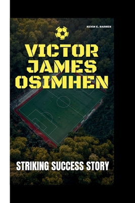 Victor James Osimhen: Striking Success Story B0CVHJ582F Book Cover